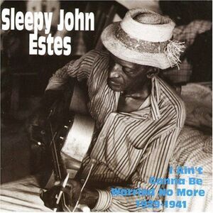 Sleepy John Estes - I Ain't Gonna Be Worried No More 1929-1941  CD